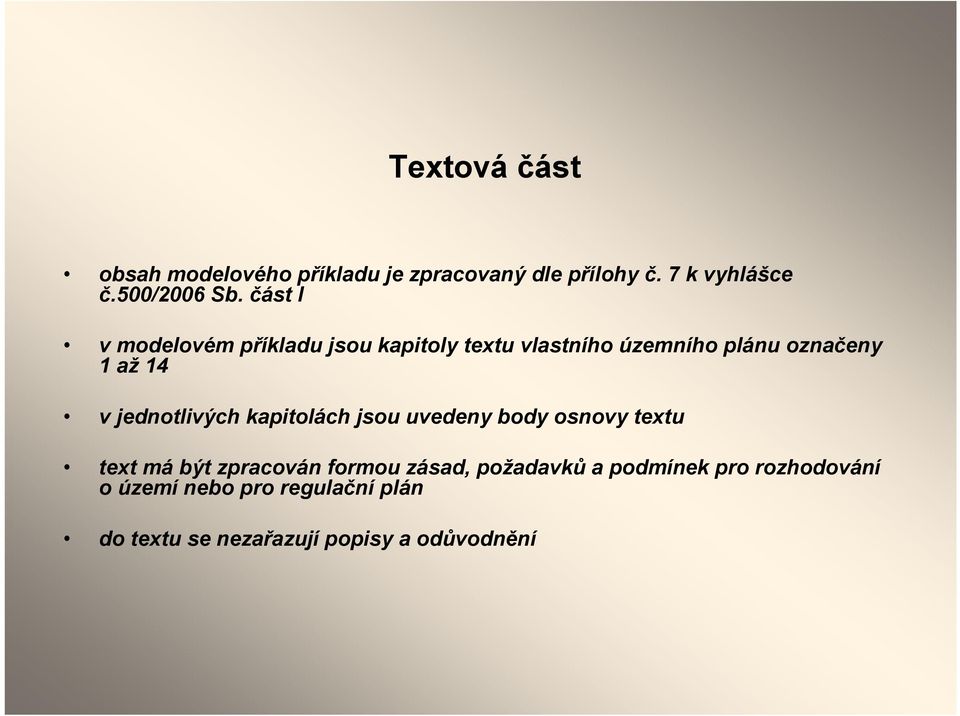 jednotlivých kapitolách jsou uvedeny body osnovy textu text má být zpracován formou zásad,