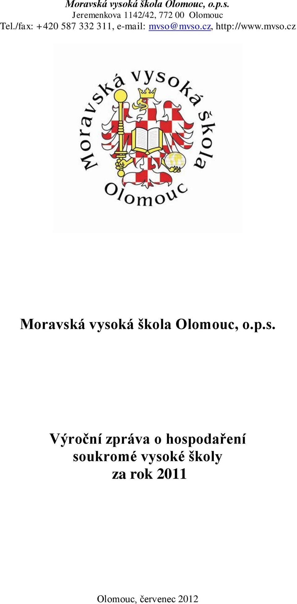 mvso.cz, http://www.mvso.cz Moravská vysoká škola Olomouc, o.p.s.