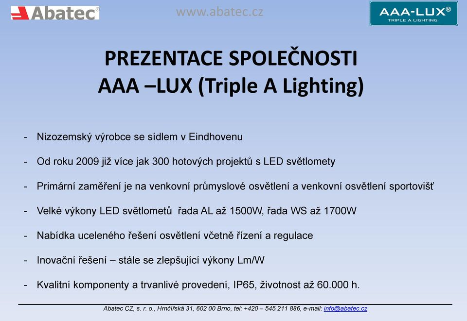 sportovišť - Velké výkony LED světlometů řada AL až 1500W, řada WS až 1700W - Nabídka uceleného řešení osvětlení včetně
