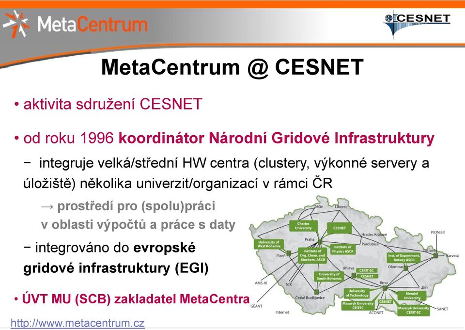 univerzit/organizací v rámci ČR prostředí pro (spolu)práci v oblasti výpočtů a práce s daty