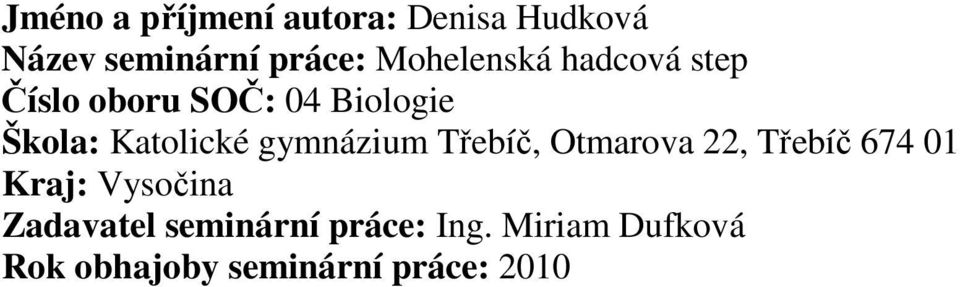 Katolické gymnázium Třebíč, Otmarova 22, Třebíč 674 01 Kraj: