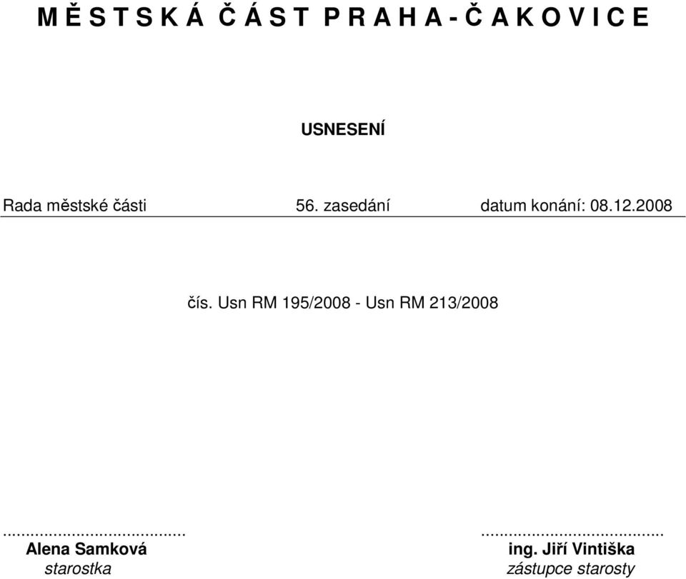 zasedání datum konání: čís. 195/2008-213/2008.