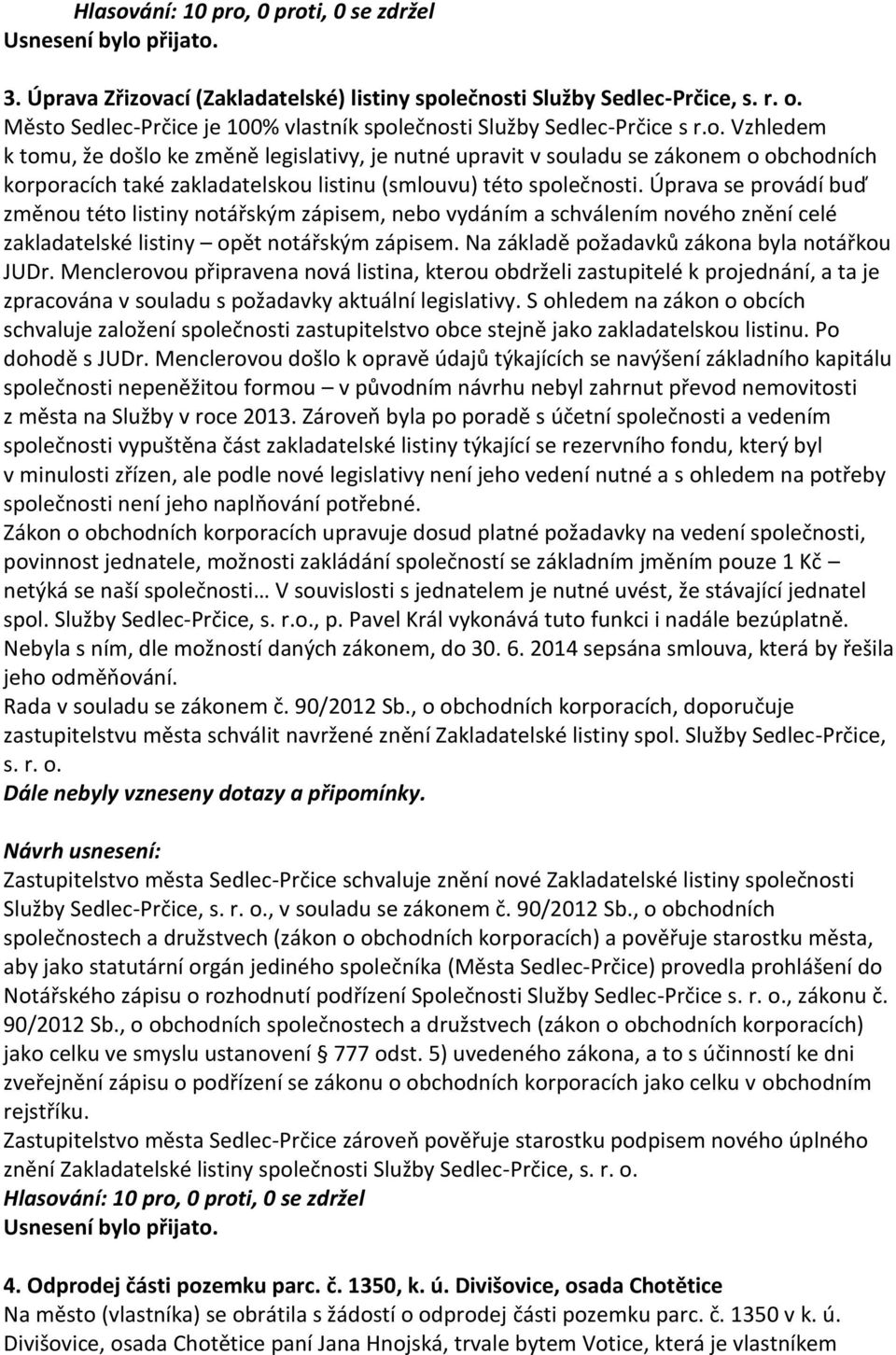 Menclerovou připravena nová listina, kterou obdrželi zastupitelé k projednání, a ta je zpracována v souladu s požadavky aktuální legislativy.
