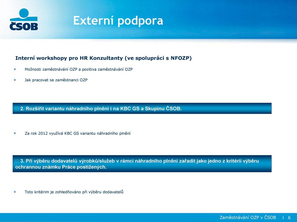 Za rok 2012 využívá KBC GS variantu náhradního plnění 3.