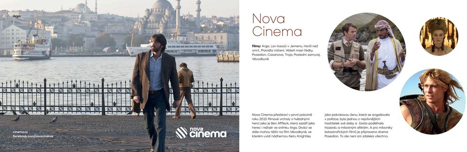com/novacinema Nova Cinema představí v první polovině roku 2015 filmové vrcholy s hvězdnými herci jako je Ben Affleck, který zazáří jako herec i režisér ve snímku Argo.
