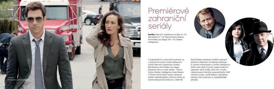 listina, Stalker, Intelligence nebo Mizera. V Černé listině diváci budou sledovat příběh nejhledanějšího zločince, který se nechá dobrovolně zatknout v sídle FBI.