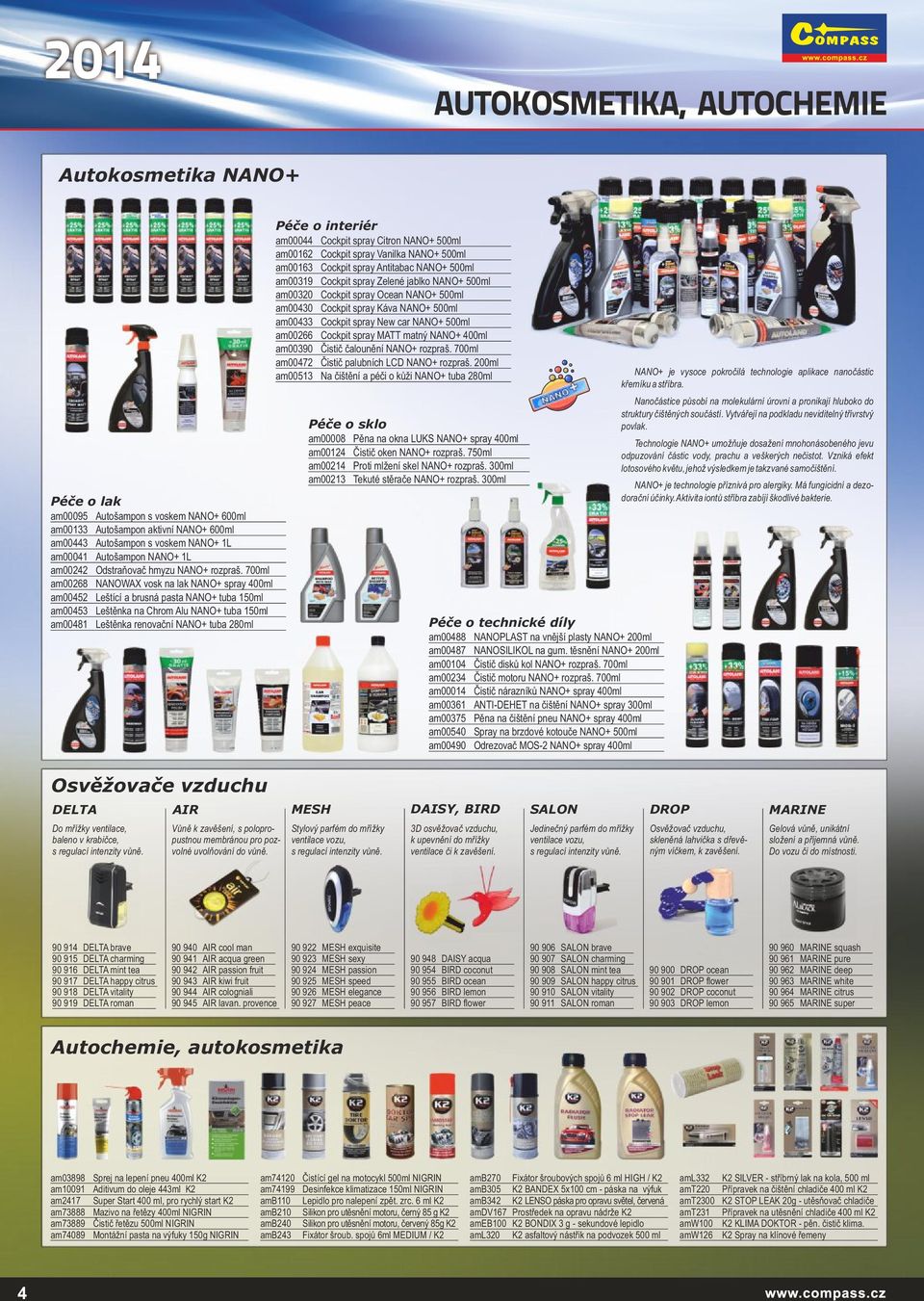 700ml am00268 NANOWAX vosk na lak NANO+ spray 400ml am00452 Leštící a brusná pasta NANO+ tuba 150ml am00453 Leštěnka na Chrom Alu NANO+ tuba 150ml am00481 Leštěnka renovační NANO+ tuba 280ml Péče o
