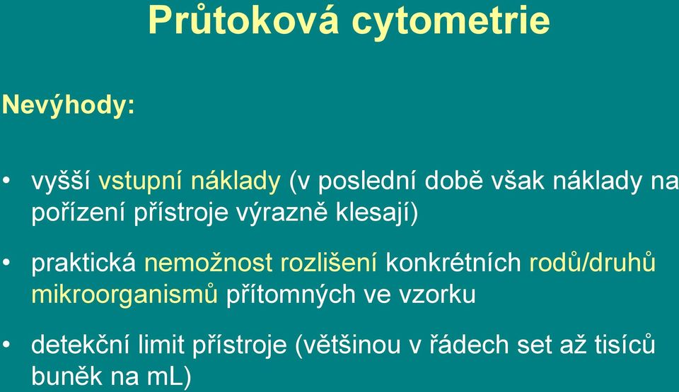 nemožnost rozlišení konkrétních rodů/druhů mikroorganismů přítomných