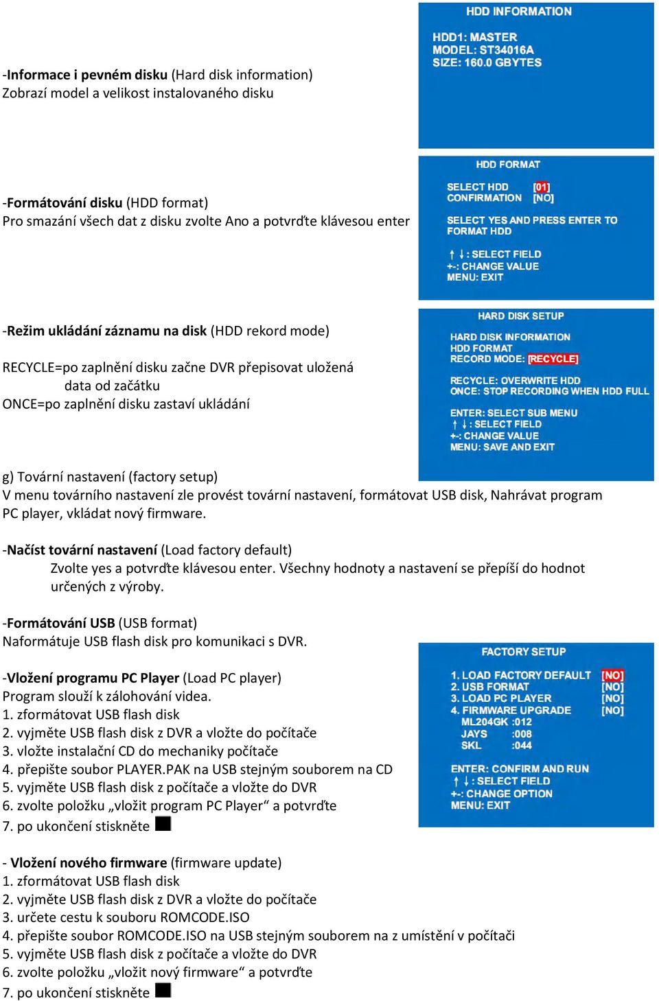 menu továrního nastavení zle provést tovární nastavení, formátovat USB disk, Nahrávat program PC player, vkládat nový firmware.
