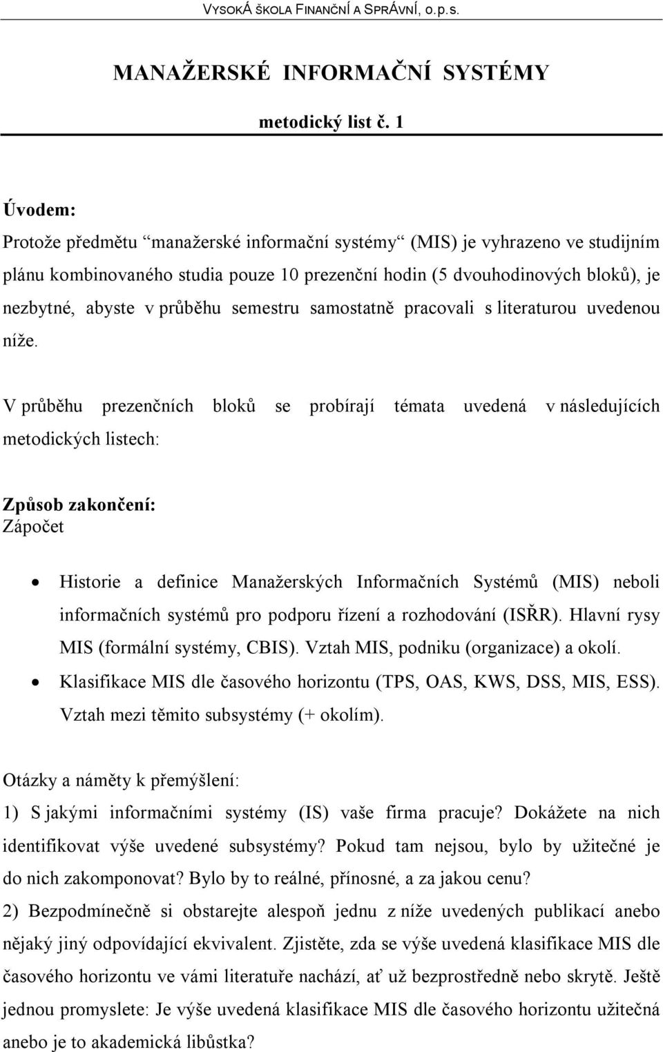 semestru samostatně pracovali s literaturou uvedenou níže.