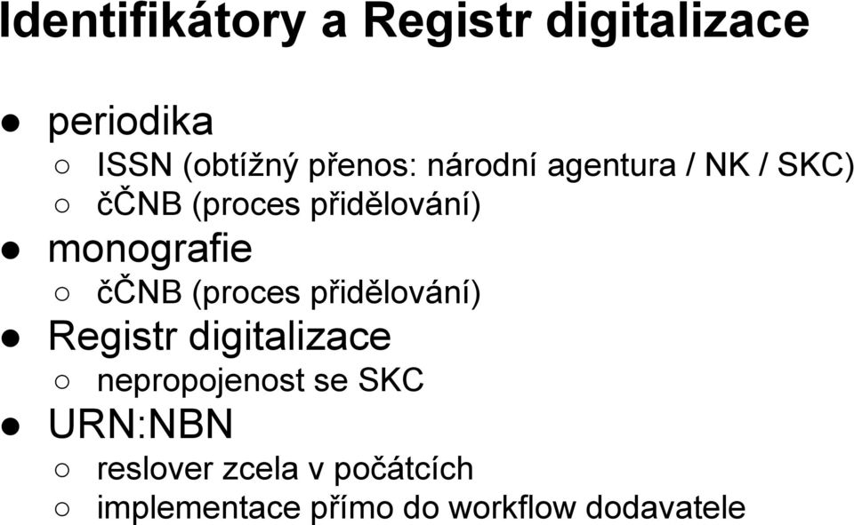 ččnb (proces přidělování) Registr digitalizace nepropojenost se SKC