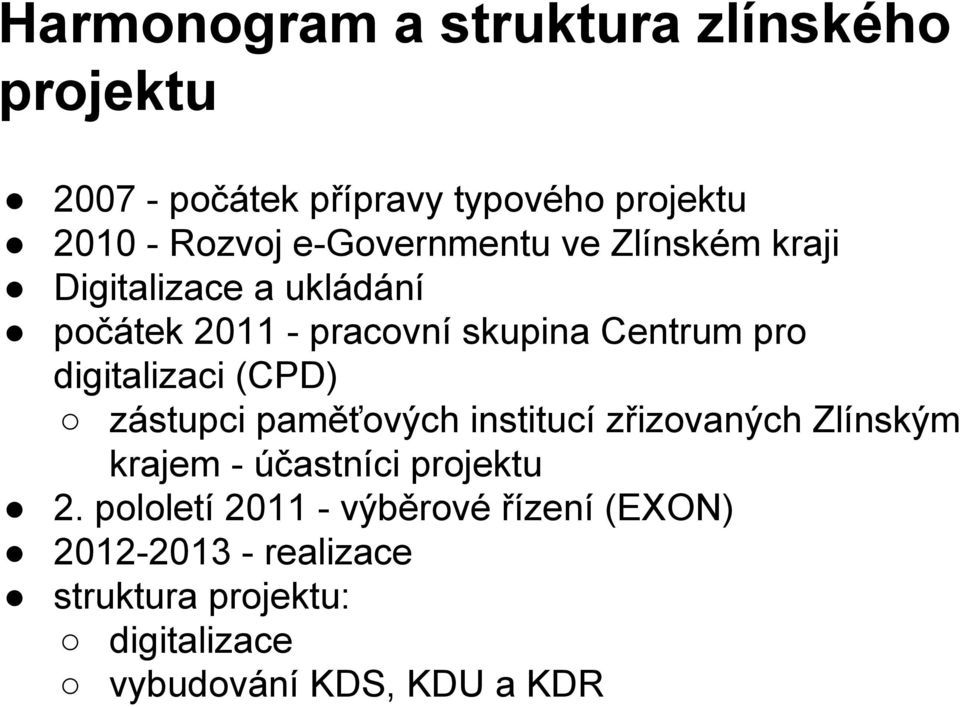 digitalizaci (CPD) zástupci paměťových institucí zřizovaných Zlínským krajem - účastníci projektu 2.
