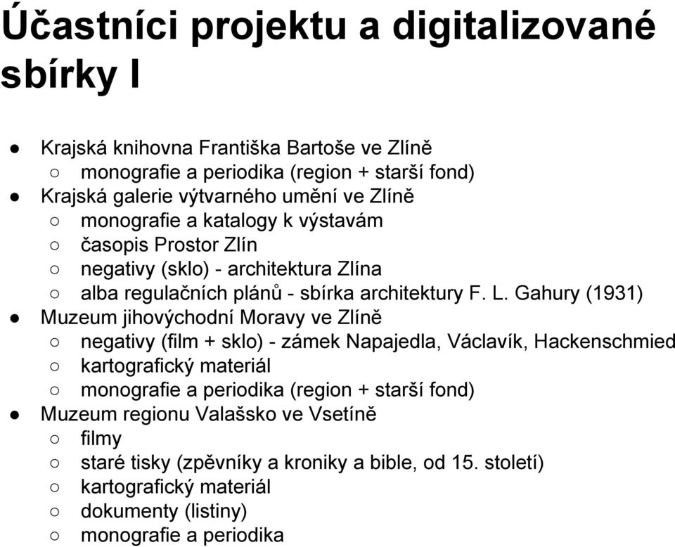 Gahury (1931) Muzeum jihovýchodní Moravy ve Zlíně negativy (film + sklo) - zámek Napajedla, Václavík, Hackenschmied kartografický materiál monografie a periodika