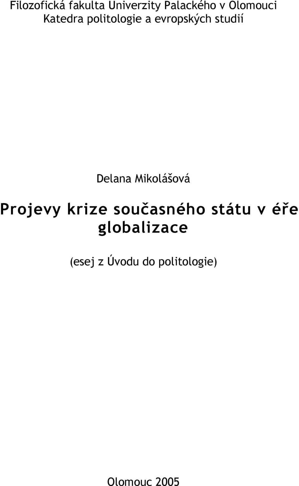 Delana Mikolášová Projevy krize současného státu v
