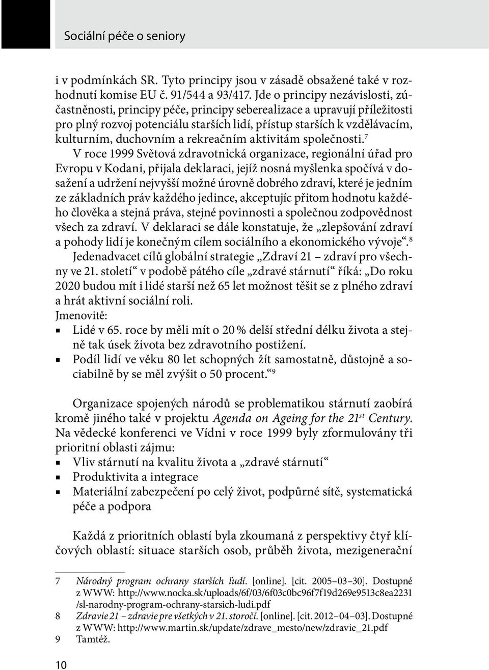 duchovním a rekreačním aktivitám společnosti.