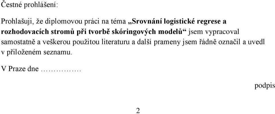 modelů jsem vypracoval samostatně a veškerou použitou literaturu a