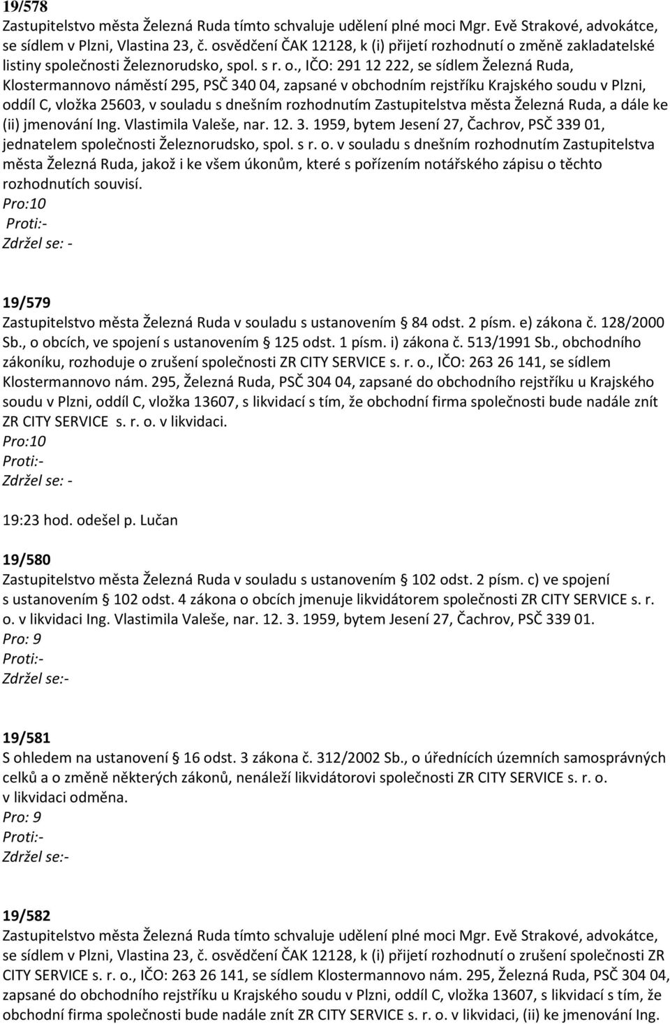 změně zakladatelské listiny společnosti Železnorudsko, spol. s r. o.