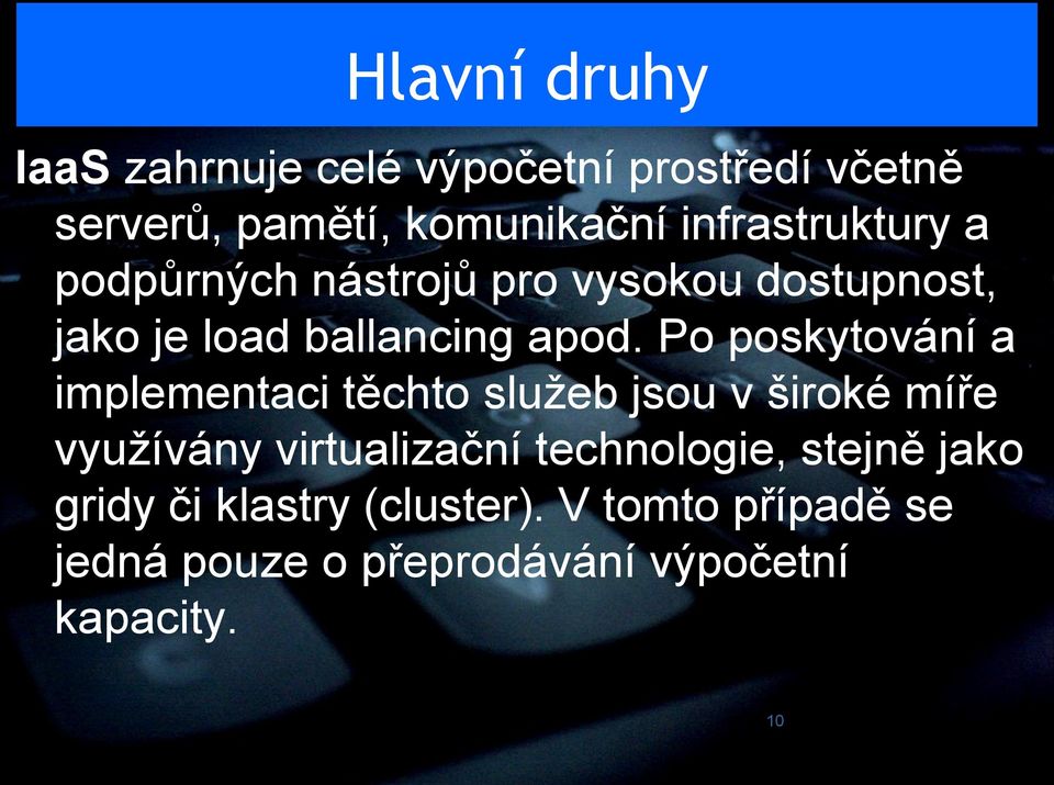 Po poskytování a implementaci těchto služeb jsou v široké míře využívány virtualizační