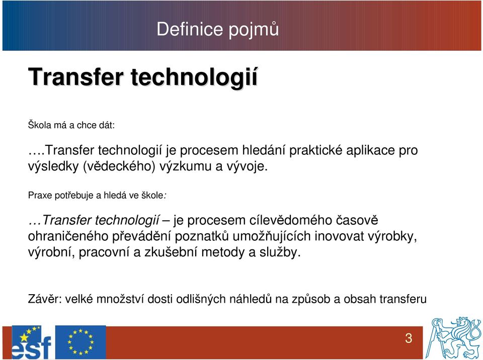 Praxe potřebuje a hledá ve škole: Transfer technologií je procesem cílevědomého časově ohraničeného