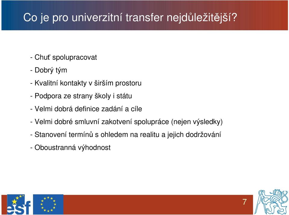 strany školy i státu - Velmi dobrá definice zadání a cíle - Velmi dobré smluvní