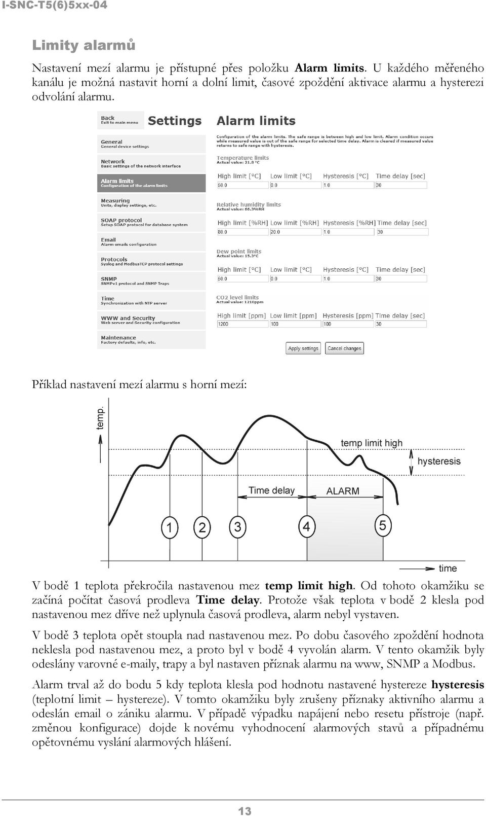 Příklad nastavení mezí alarmu s horní mezí: V bodě 1 teplota překročila nastavenou mez temp limit high. Od tohoto okamžiku se začíná počítat časová prodleva Time delay.