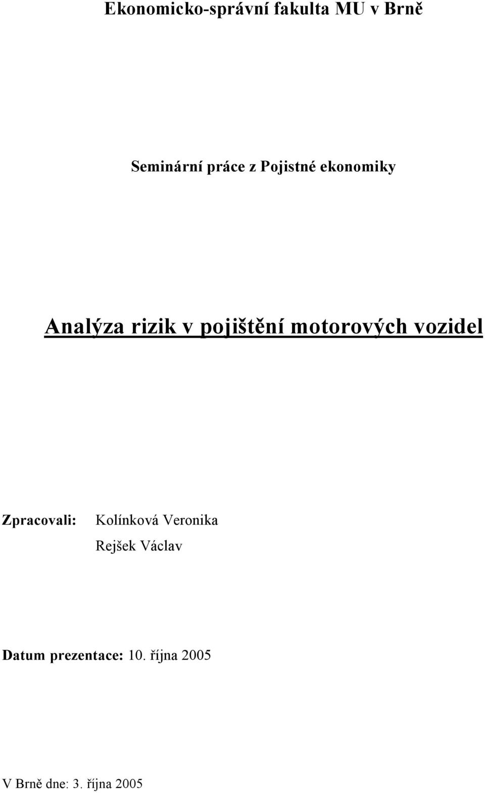 vozidel Zpracovali: Kolínková Veronika Rejšek Václav