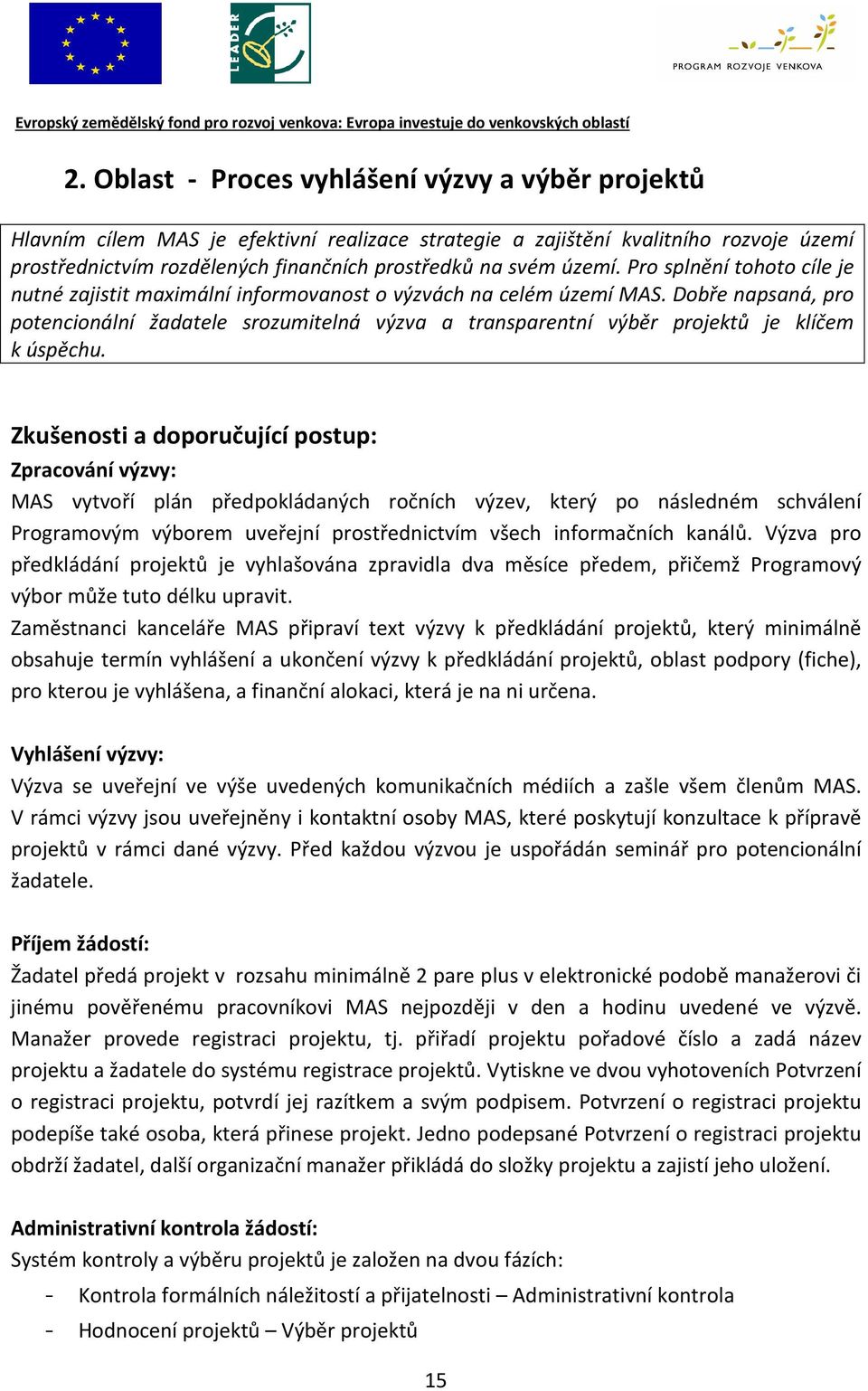 Dobře napsaná, pro potencionální žadatele srozumitelná výzva a transparentní výběr projektů je klíčem k úspěchu.