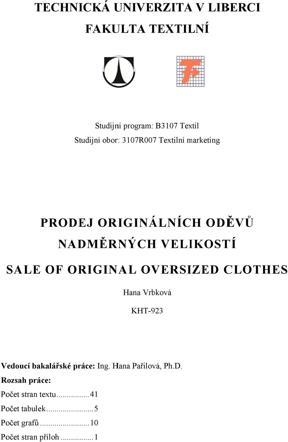ORIGINAL OVERSIZED CLOTHES Hana Vrbková KHT-923 Vedoucí bakalářské práce: Ing.
