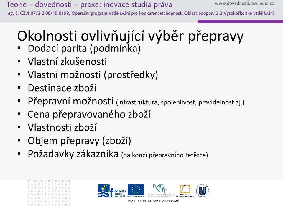 (infrastruktura, spolehlivost, pravidelnost aj.