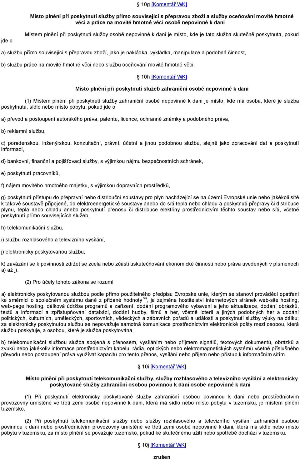 činnost, b) službu práce na movité hmotné věci nebo službu oceňování movité hmotné věci.