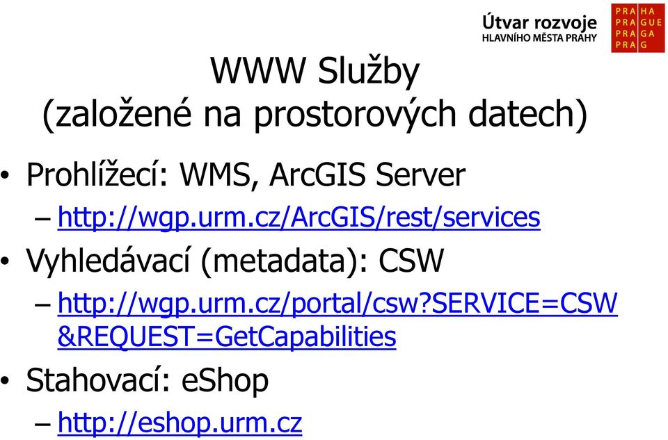 cz/arcgis/rest/services Vyhledávací (metadata): CSW