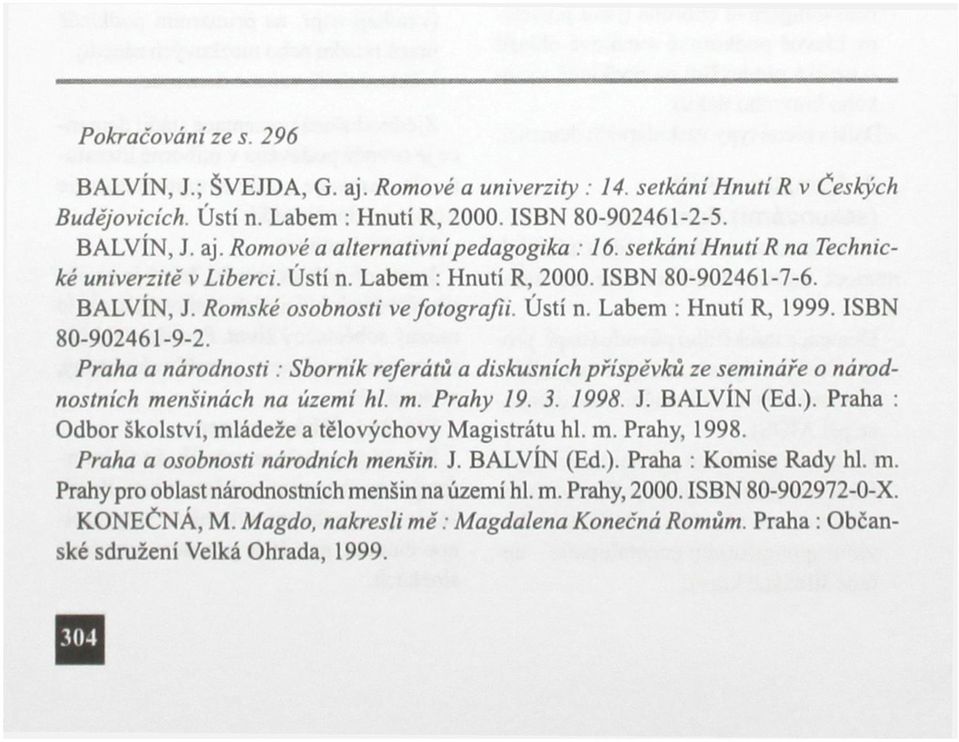 Praha a národnosti: Sborník referátů a diskusních příspěvků ze semináře o národnostních menšinách na území hl. m. Prahy 19. 3. 1998. J. BALVÍN (Ed.).