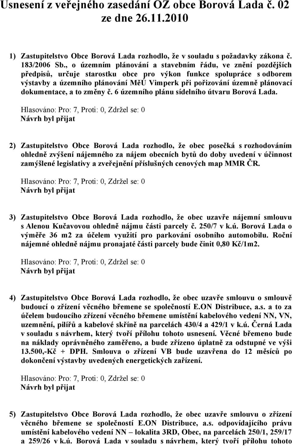 plánovací dokumentace, a to změny č. 6 územního plánu sídelního útvaru Borová Lada.