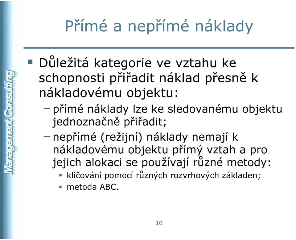 přiřadit; nepřímé (režijní) náklady nemají k nákladovému objektu přímý vztah a pro