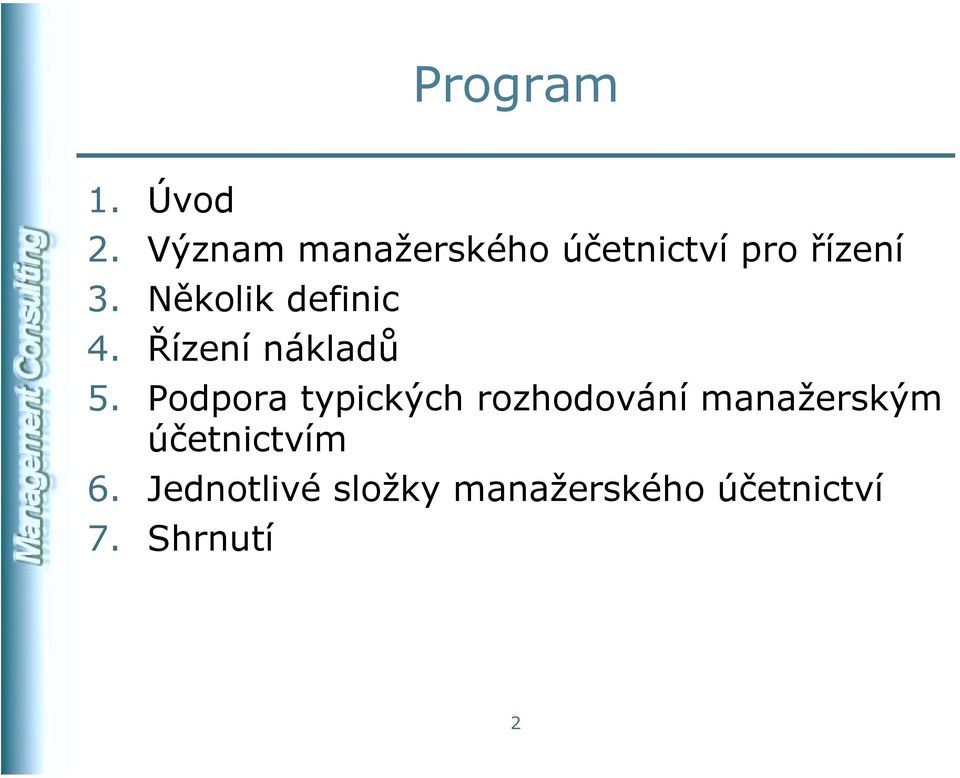 Několik definic 4. Řízení nákladů 5.
