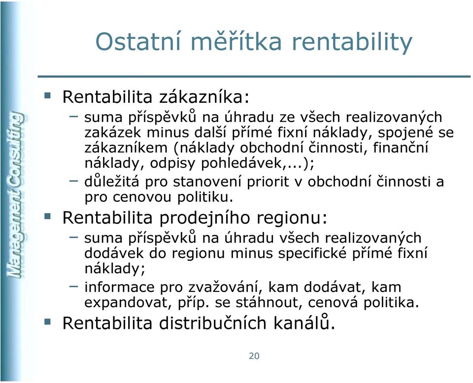 ..); důležitá pro stanovení priorit v obchodní činnosti a pro cenovou politiku.