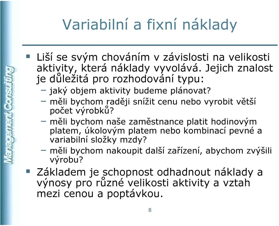 měli bychom raději snížit cenu nebo vyrobit větší počet výrobků?