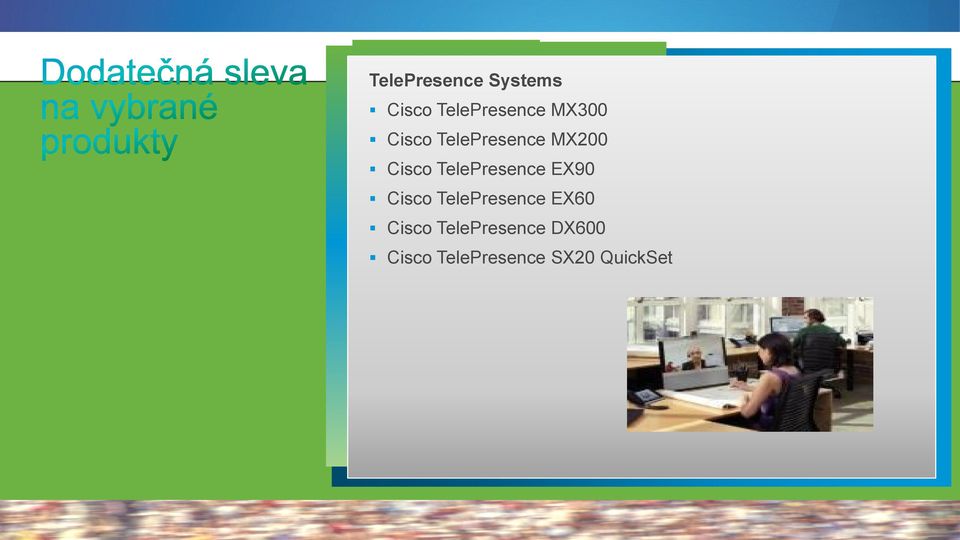 EX60 Cisco TelePresence DX600 Cisco TelePresence SX20
