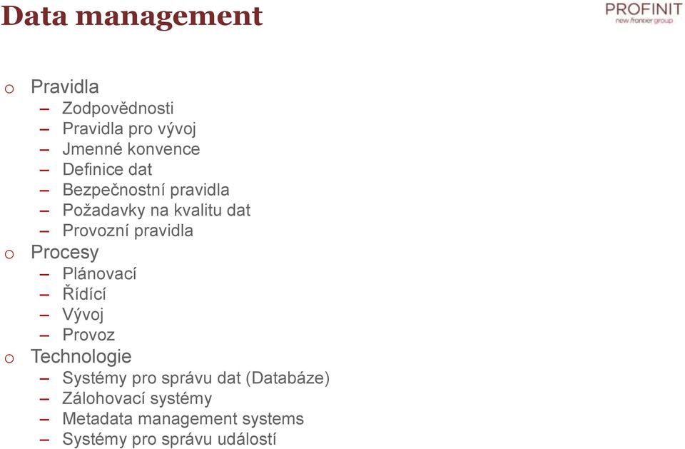 pravidla Procesy Plánovací Řídící Vývoj Provoz Technologie Systémy pro správu