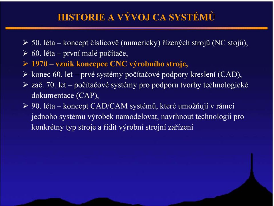 let prvé systémy počítačové podpory kreslení (CAD), zač. 70.