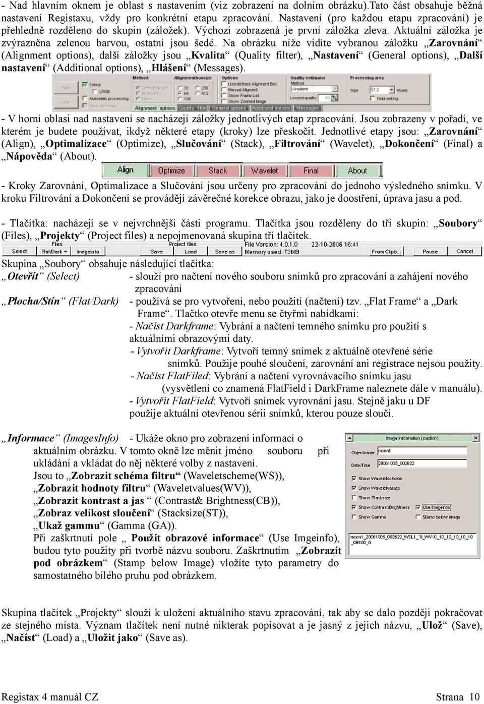 Na obrázku níže vidíte vybranou záložku Zarovnání (Alignment options), další záložky jsou Kvalita (Quality filter), Nastavení (General options), Další nastavení (Additional options), Hlášení