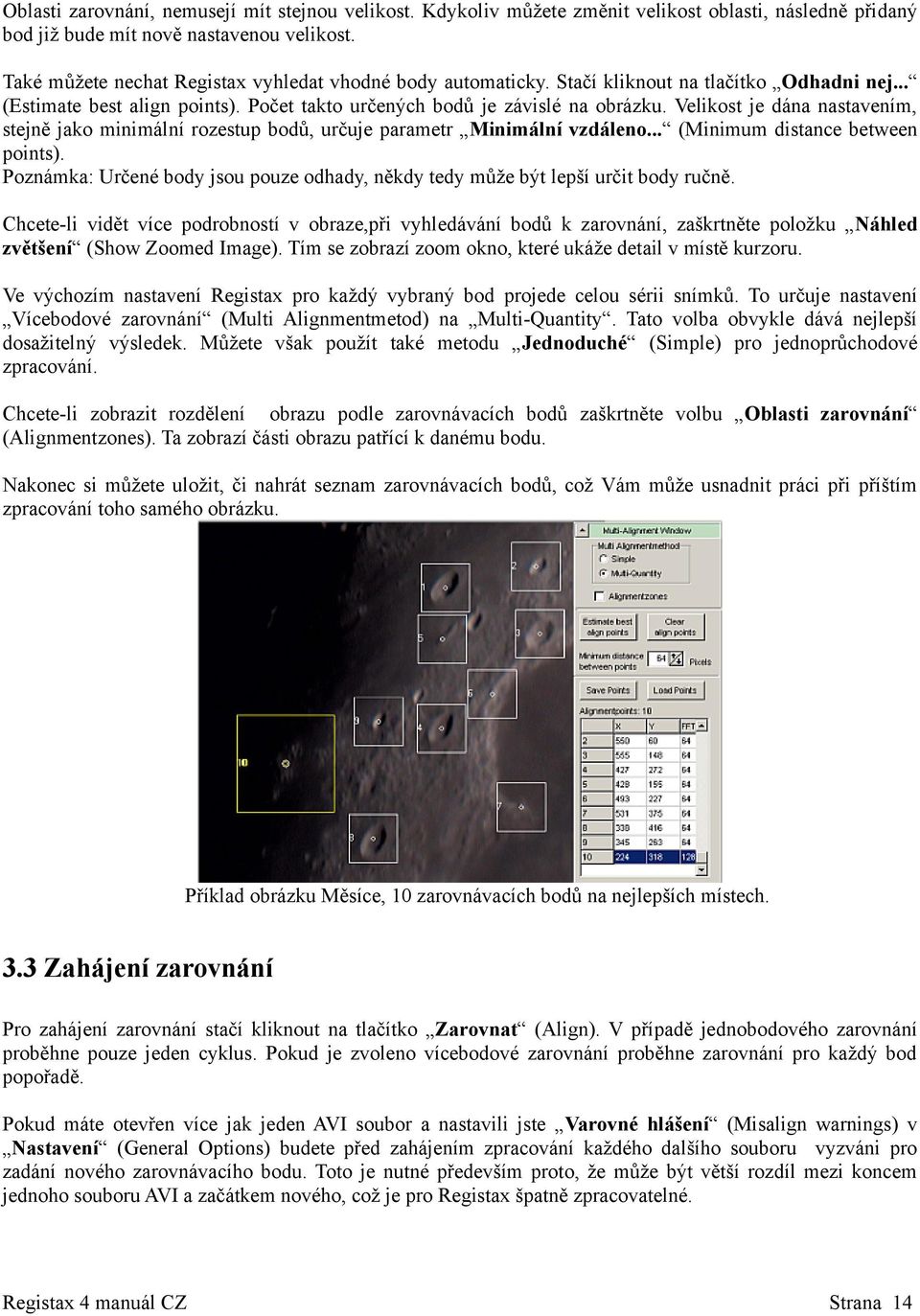 Velikost je dána nastavením, stejně jako minimální rozestup bodů, určuje parametr Minimální vzdáleno... (Minimum distance between points).