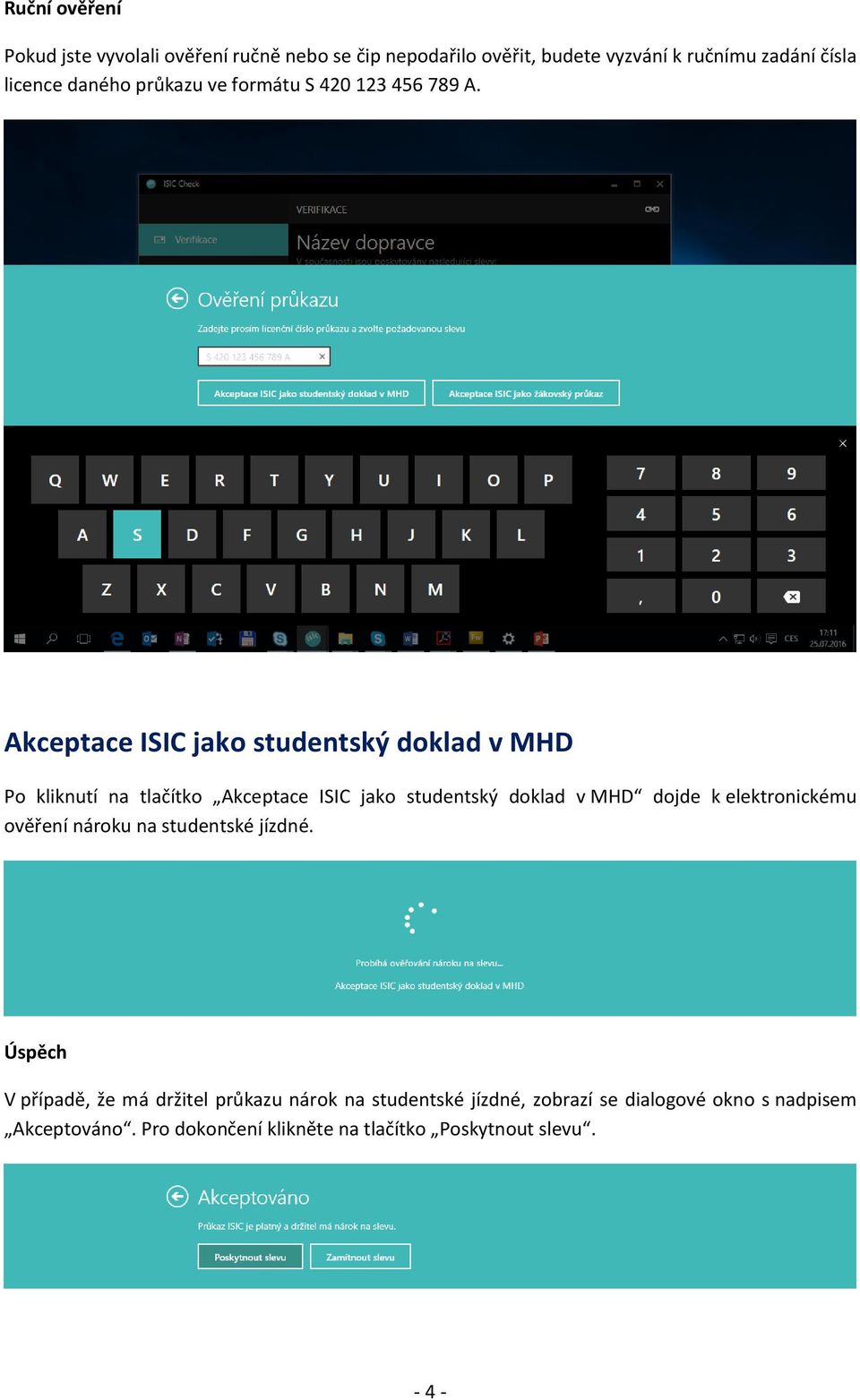 Akceptace ISIC jako studentský doklad v MHD Po kliknutí na tlačítko Akceptace ISIC jako studentský doklad v MHD dojde k