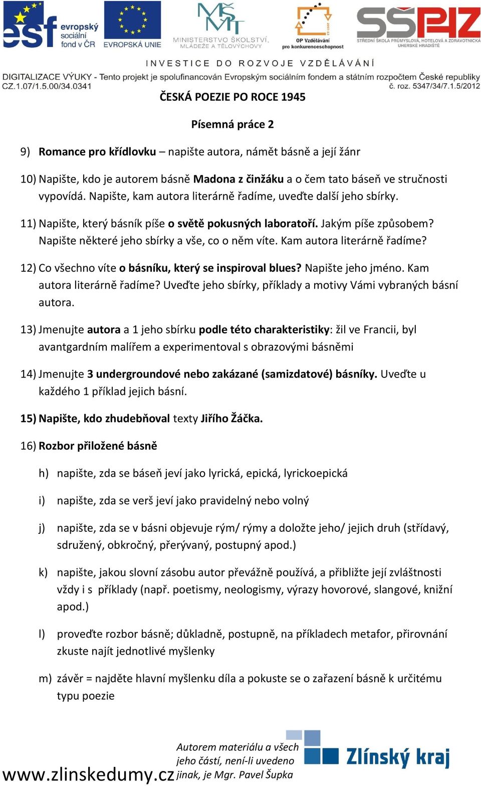 Kam autora literárně řadíme? 12) Co všechno víte o básníku, který se inspiroval blues? Napište jeho jméno. Kam autora literárně řadíme?