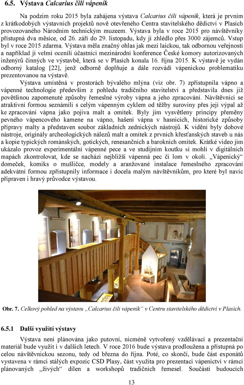 Vstup byl v roce 2015 zdarma.