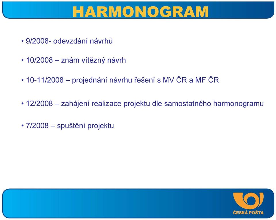 MV ČR a MF ČR 12/2008 zahájení realizace projektu