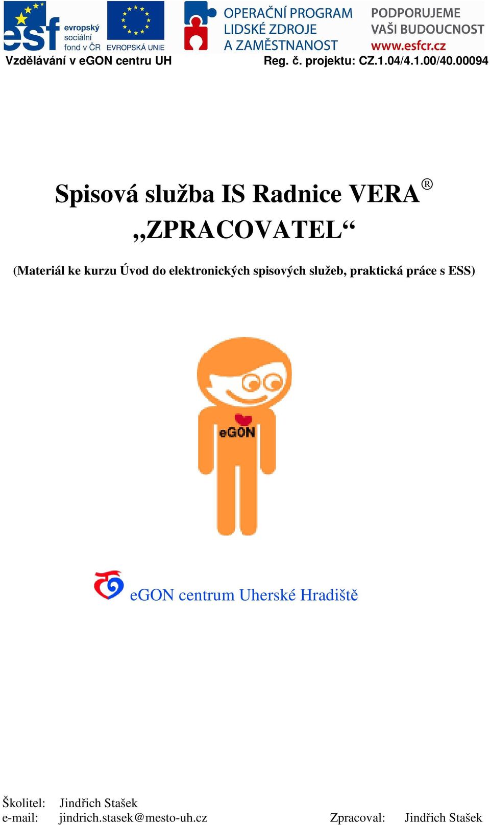 elektronických spisových služeb, praktická práce s ESS) egon centrum Uherské