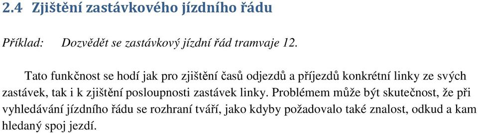 zastávek, tak i k zjištění posloupnosti zastávek linky.