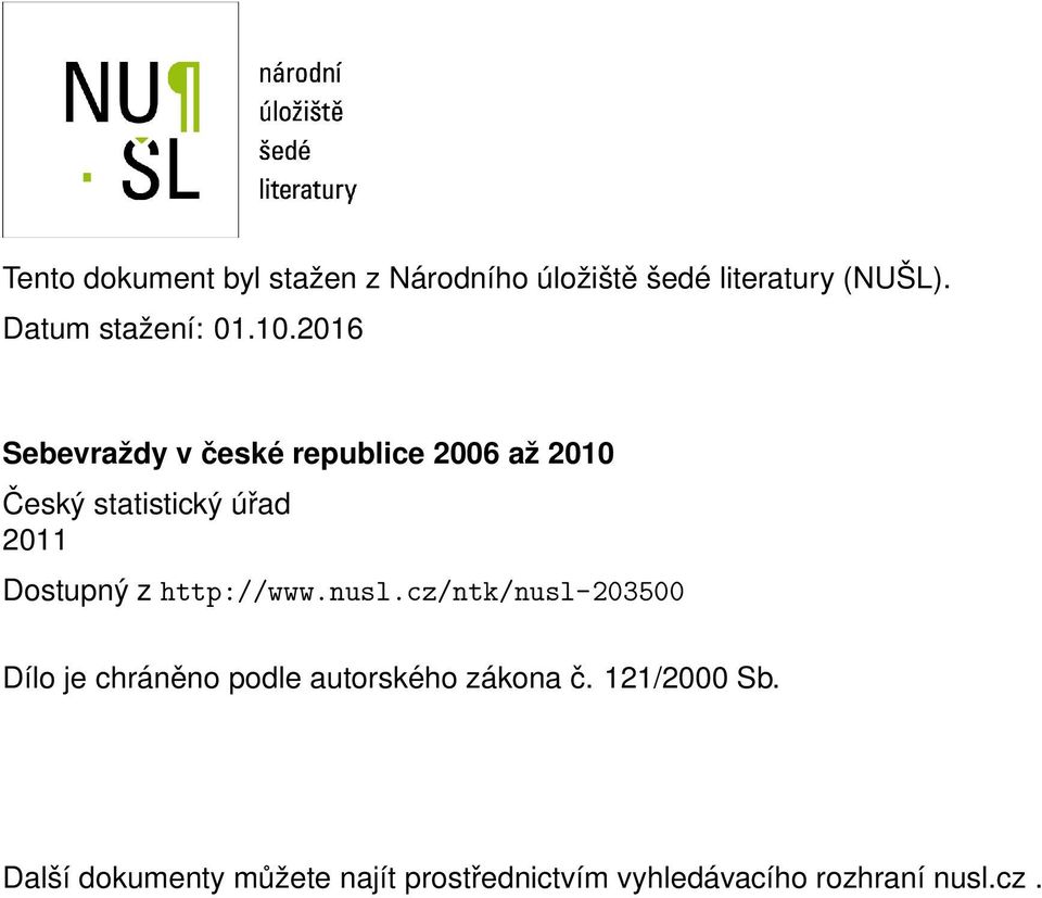 2016 Sebevraždy v české republice 2006 až 2010 Český statistický úřad 2011 Dostupný z
