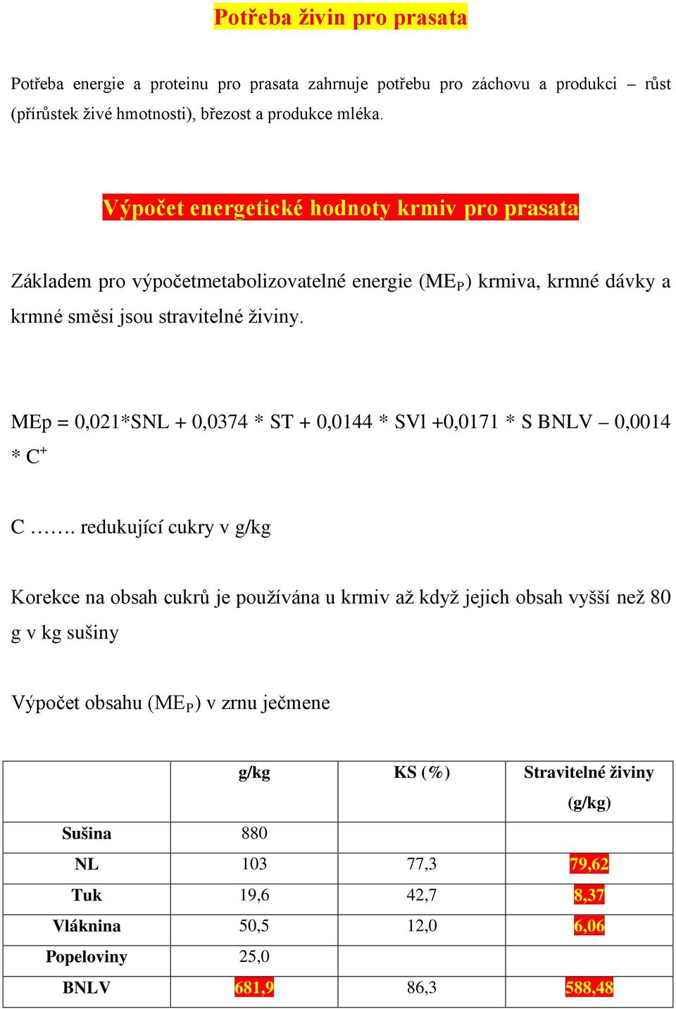 MEp = 0,021*SNL + 0,0374 * ST + 0,0144 * SVl +0,0171 * S BNLV 0,0014 * C + C.